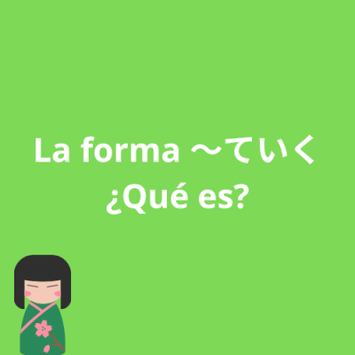 Te iku (～ていく) ¿Qué significa y para qué se usa?