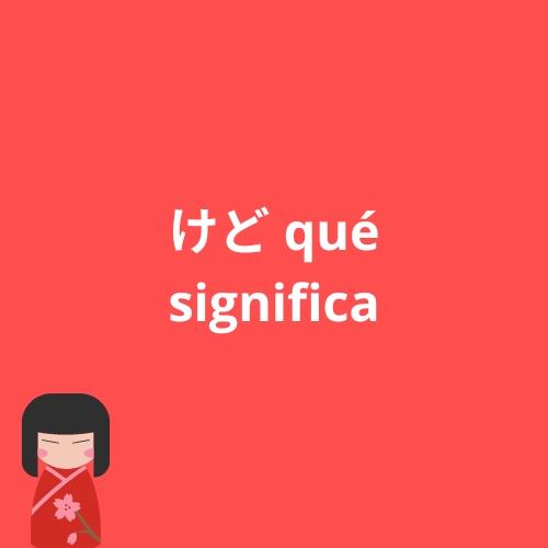 Qué significa kedo (けど) y cómo usarlo | Gramática JLPT N5