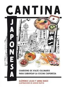 Cantina japonesa: Cuaderno de viaje culinario para saborear la cocina japones