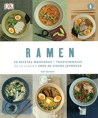 Ramen: 40 recetas modernas y tradicionales de Nell Benton