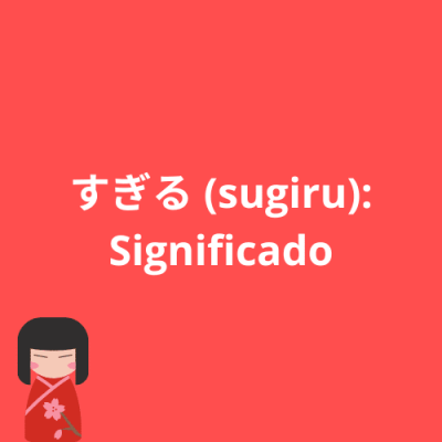 すぎる (sugiru): Significado y cómo usarlo