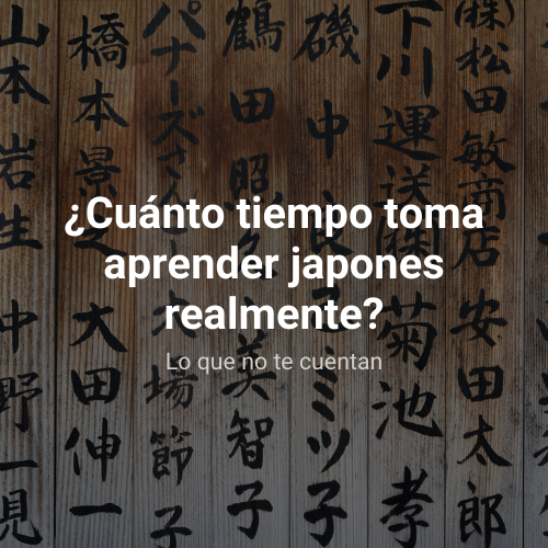 cuanto tiempo toma aprender japones realmente cuanto tiempo demora aprender japones